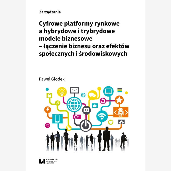 Cyfrowe platformy rynkowe a hybrydowe i trybrydowe modele biznesowe – łączenie biznesu oraz efektów społecznych i środowiskowych